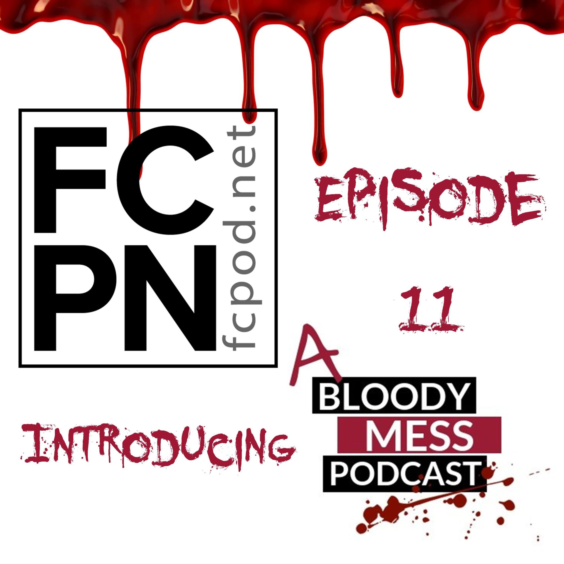 Episode 11 – Introducing… A Bloody Mess Podcast